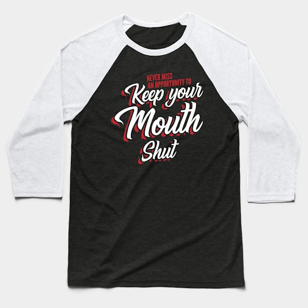 Never miss an opportunity to keep your mouth shut Baseball T-Shirt by Gold Wings Tees